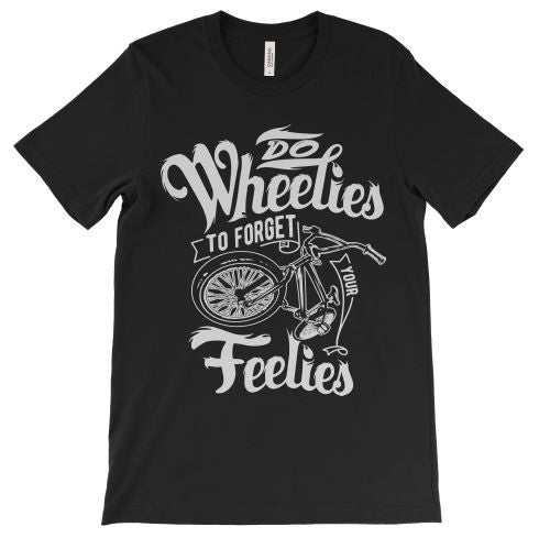 Do Wheelies To Forget Your Feelies
